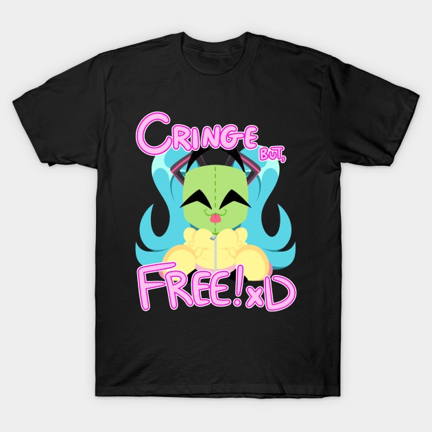 Cringe But Free! T-Shirt by BefishProductions